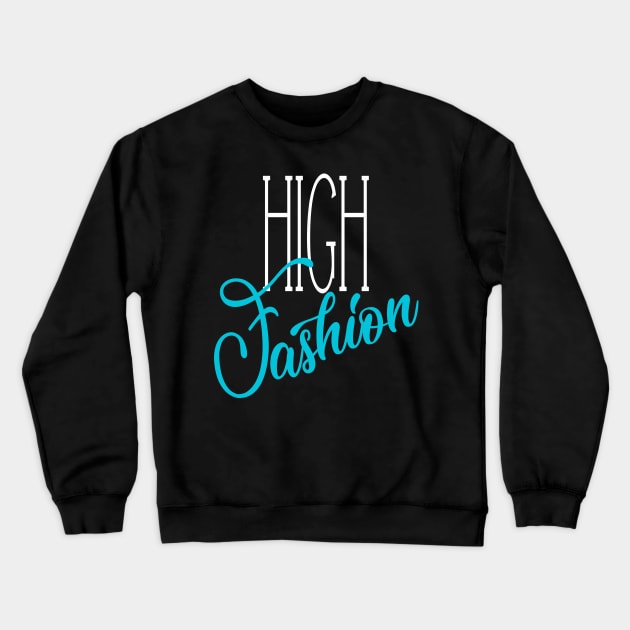 High Fashion Crewneck Sweatshirt by Mayathebeezzz